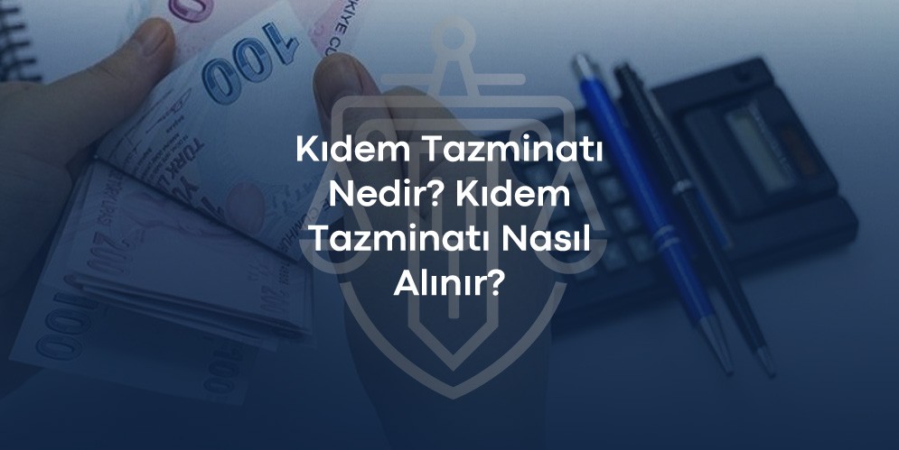 Kıdem tazminatı hakkında hukuki bilgilendirme